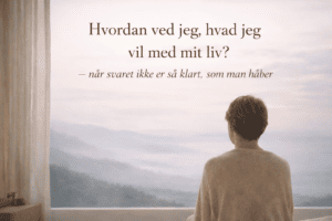 Read more about the article Hvordan ved jeg, hvad jeg vil med mit liv?