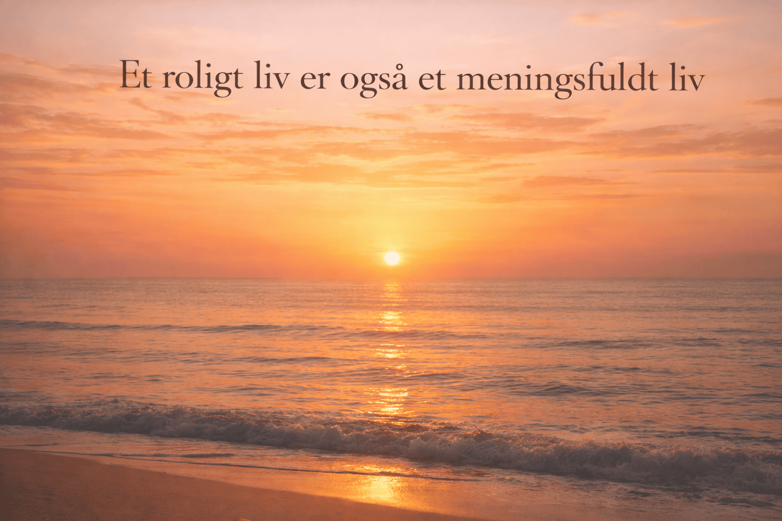 Read more about the article Et roligt liv er også et meningsfuldt liv